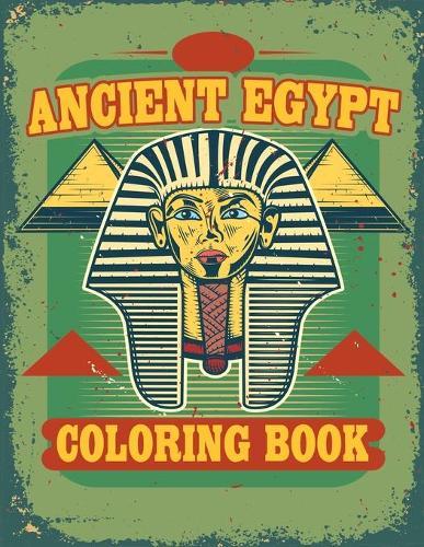 Ancient Egypt Coloring Book: Egyptian Designs Coloring Book for Adults and Kids