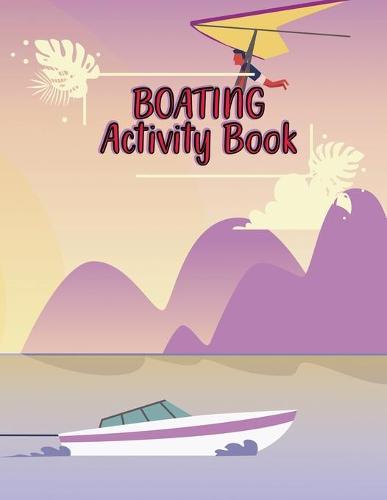 Boating Tracing Alphabet Practice Book: Tracing Alphabet for Preschoolers Practice Book - A Captivating Boating and Alphabet Tracing Letters Workbook