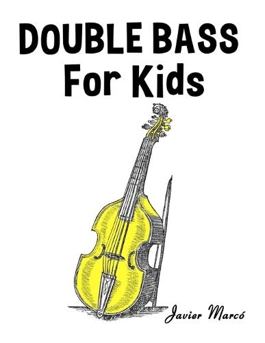 Double Bass for Kids: Christmas Carols, Classical Music, Nursery Rhymes, Traditional & Folk Songs!