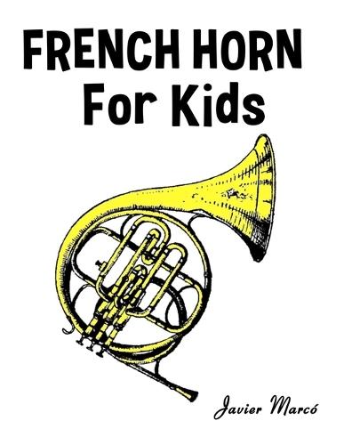 French Horn for Kids: Christmas Carols, Classical Music, Nursery Rhymes, Traditional & Folk Songs!