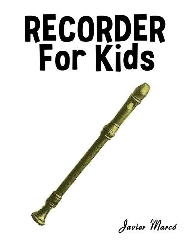 Recorder for Kids: Christmas Carols, Classical Music, Nursery Rhymes, Traditional & Folk Songs!