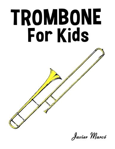 Trombone for Kids: Christmas Carols, Classical Music, Nursery Rhymes, Traditional & Folk Songs!