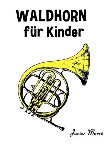 Waldhorn für Kinder: Weihnachtslieder, Klassische Musik, Kinderlieder, Traditionelle Lieder und Volkslieder!