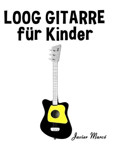 Loog Gitarre für Kinder: Weihnachtslieder, Klassische Musik, Kinderlieder, Traditionelle Lieder und Volkslieder!