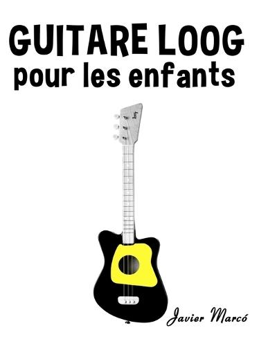 Guitare Loog pour les enfants: Chants de Noël, Musique Classique, Comptines, Chansons Folklorique et Traditionnelle!