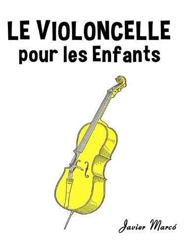 Le Violoncelle pour les enfants: Chants de Noël, Musique Classique, Comptines, Chansons Folklorique et Traditionnelle!