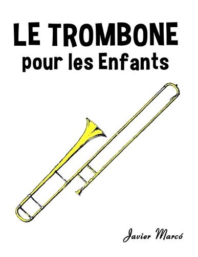Le Trombone pour les enfants: Chants de Noël, Musique Classique, Comptines, Chansons Folklorique et Traditionnelle!