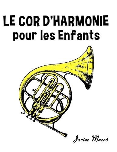 Le Cor d'harmonie pour les enfants: Chants de Noël, Musique Classique, Comptines, Chansons Folklorique et Traditionnelle!