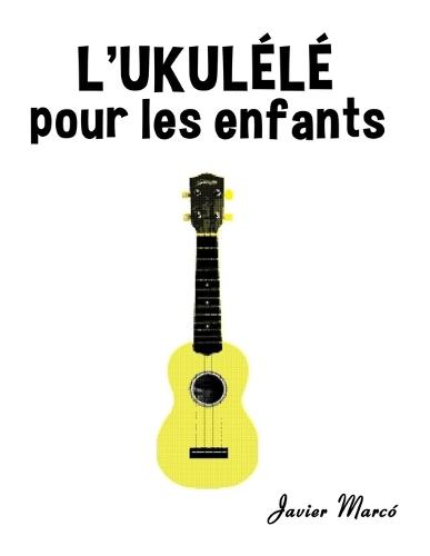 L'Ukulélé pour les enfants: Chants de Noël, Musique Classique, Comptines, Chansons Folklorique et Traditionnelle!