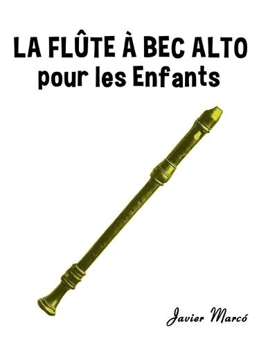 La Flûte à bec Alto pour les enfants: Chants de Noël, Musique Classique, Comptines, Chansons Folklorique et Traditionnelle!