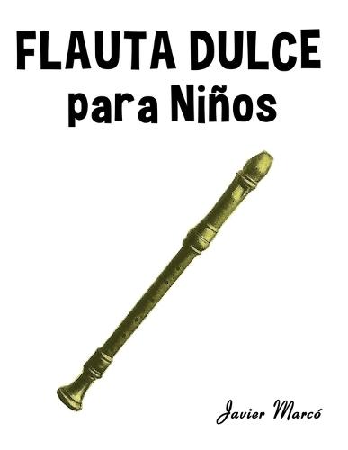 Flauta Dulce para Niños: Música Clásica, Villancicos de Navidad, Canciones Infantiles, Tradicionales y Folclóricas!