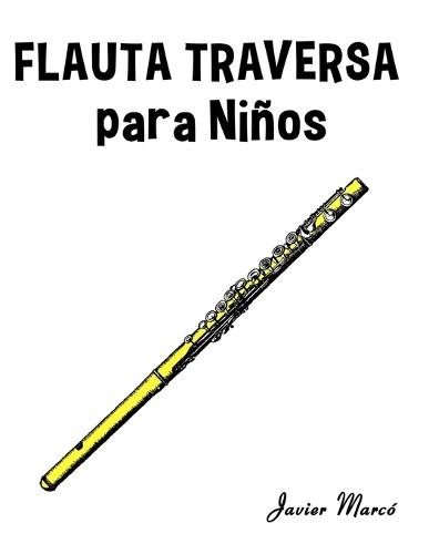 Flauta Traversa para Niños: Música Clásica, Villancicos de Navidad, Canciones Infantiles, Tradicionales y Folclóricas!