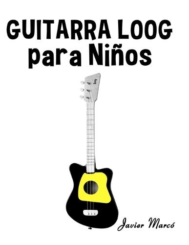 Guitarra Loog para Niños: Música Clásica, Villancicos de Navidad, Canciones Infantiles, Tradicionales y Folclóricas!