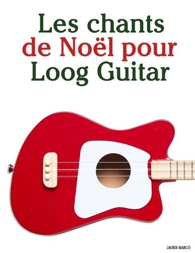 Les chants de Noël pour la Guitare Loog