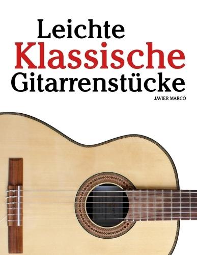 Klassische Gitarre: Mit Musik von Bach, Mozart, Beethoven, Vivaldi und anderen Komponisten