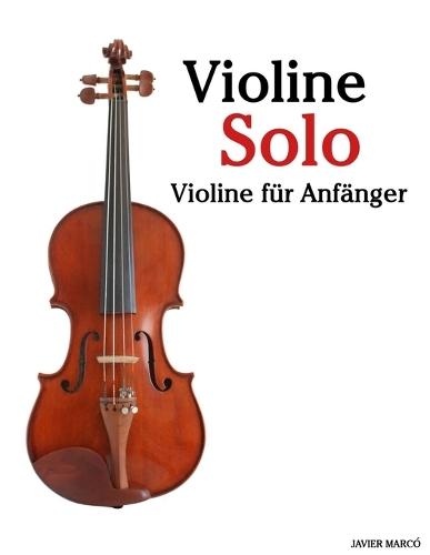 Klassische Violine: Mit Musik von Bach, Mozart, Beethoven, Vivaldi und anderen Komponisten