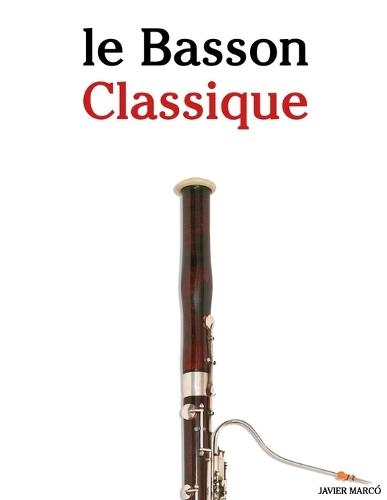 Le Basson Classique: Pièces faciles de Bach, Mozart, Beethoven, Vivaldi, ainsi que d'autres compositeurs