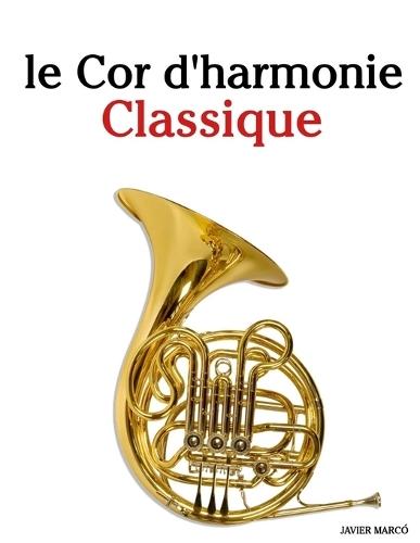Le Cor d'harmonie Classique: Pièces faciles de Bach, Mozart, Beethoven, Vivaldi, ainsi que d'autres compositeurs