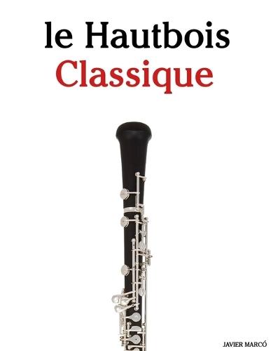 Le Hautbois Classique: Pièces faciles de Bach, Mozart, Beethoven, Vivaldi, ainsi que d'autres compositeurs