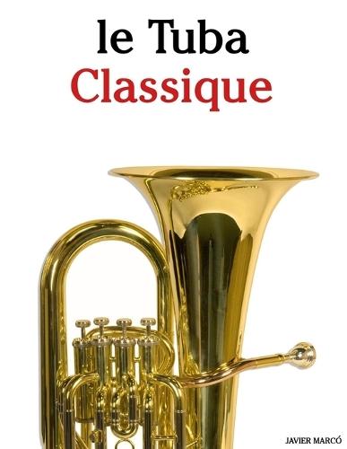 Le Tuba Classique: Pièces faciles de Bach, Mozart, Beethoven, Vivaldi, ainsi que d'autres compositeurs