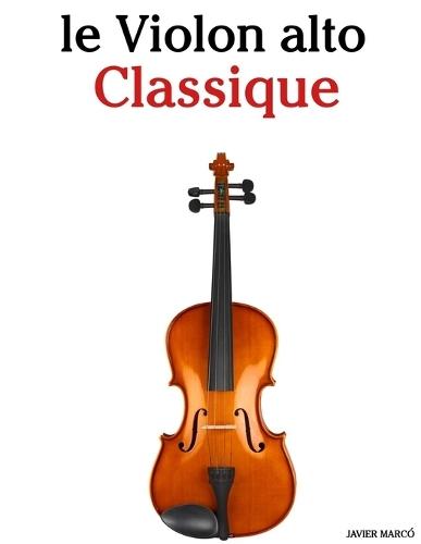 Le Violon alto Classique: Pièces faciles de Bach, Mozart, Beethoven, Vivaldi, ainsi que d'autres compositeurs