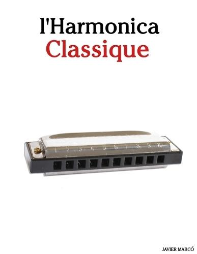 L'Harmonica Classique: Pièces faciles de Bach, Mozart, Beethoven, Vivaldi, ainsi que d'autres compositeurs