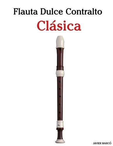 Flauta Dulce Contralto Clásica: Piezas fáciles de Bach, Mozart, Beethoven, Vivaldi y otros compositores