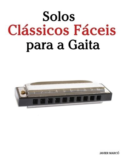 Solos Clássicos Fáceis para a Gaita: Com canções de Bach, Mozart, Beethoven, Vivaldi e outros compositores