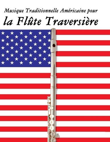 Musique Traditionnelle Américaine pour la Flûte Traversière: 10 Chansons Patriotiques des États-Unis