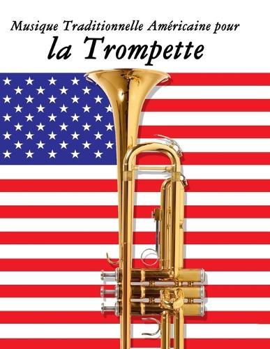Musique Traditionnelle Américaine pour la Trompette: 10 Chansons Patriotiques des États-Unis