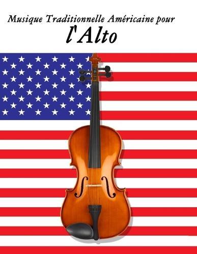 Musique Traditionnelle Américaine pour l'Alto: 10 Chansons Patriotiques des États-Unis