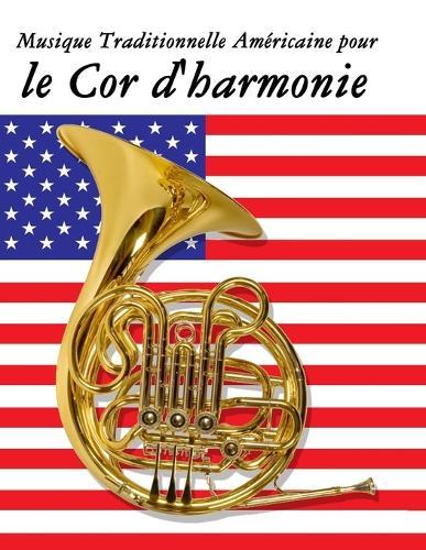 Musique Traditionnelle Américaine pour le Cor d'harmonie: 10 Chansons Patriotiques des États-Unis