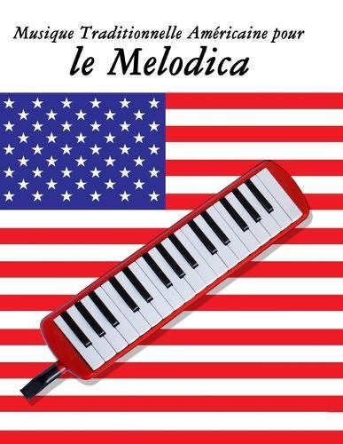 Musique Traditionnelle Américaine pour le Melodica: 10 Chansons Patriotiques des États-Unis