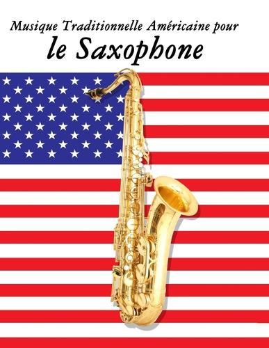Musique Traditionnelle Américaine pour le Saxophone: 10 Chansons Patriotiques des États-Unis