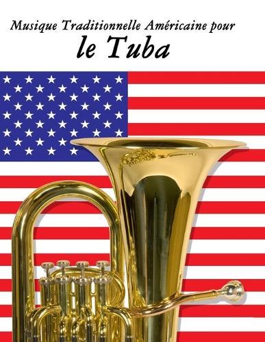 Musique Traditionnelle Américaine pour le Tuba: 10 Chansons Patriotiques des États-Unis
