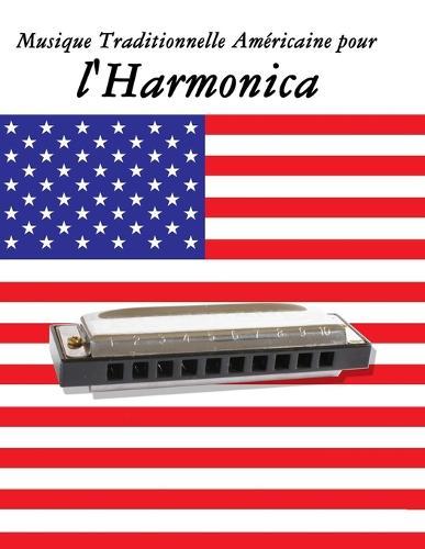 Musique Traditionnelle Américaine pour l'Harmonica: 10 Chansons Patriotiques des États-Unis
