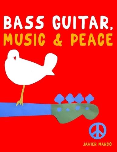 Bass Guitar, Music & Peace: 10 Easy Themes for Bass Guitar Beginner Book