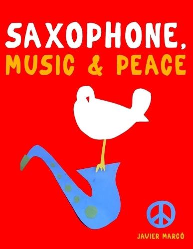 Saxophone, Music & Peace: 10 Easy Themes for Saxophone Beginner Book