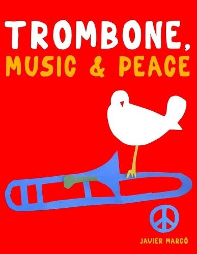 Trombone, Music & Peace: 10 Easy Themes for Trombone Beginner Book
