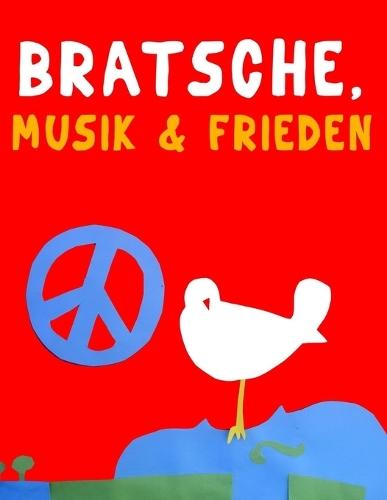 Bratsche, Musik & Frieden: 10 Leichte Stücke für Bratsche Anfänger Buch