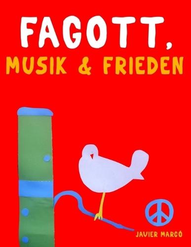 Fagott, Musik & Frieden: 10 Leichte Stücke für Fagott Anfänger Buch