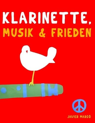 Klarinette, Musik & Frieden: 10 Leichte Stücke für Klarinette Anfänger Buch