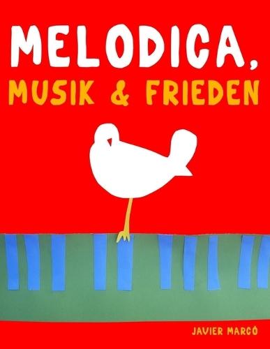 Melodica, Musik & Frieden: 10 Leichte Stücke für Melodica Anfänger Buch