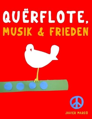 Querflöte, Musik & Frieden: 10 Leichte Stücke für Querflöte Anfänger Buch
