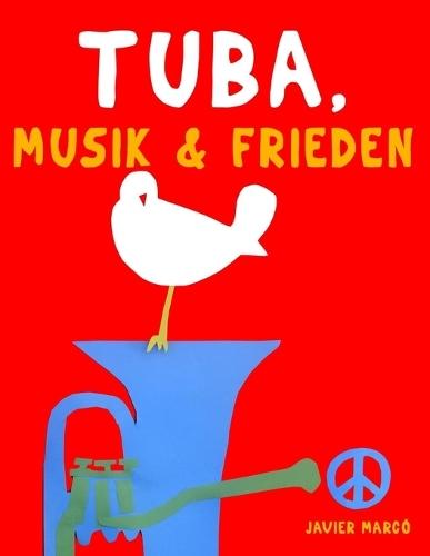 Tuba, Musik & Frieden: 10 Leichte Stücke für Tuba Anfänger Buch