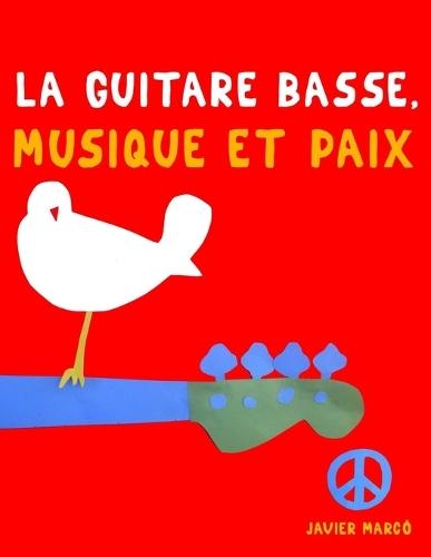 La Guitare Basse, Musique et Paix: 10 pièces faciles pour le Guitare Basse débutant livre