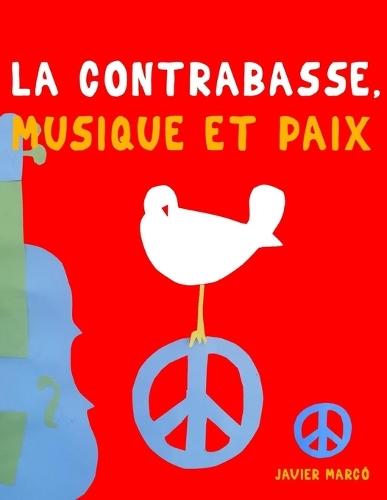La Contrebasse, Musique et Paix: 10 pièces faciles pour la Contrebasse débutant livre