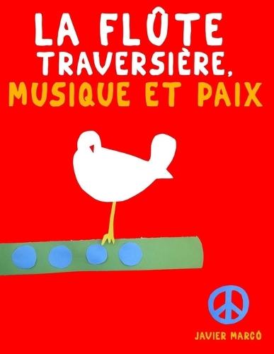 La Flûte Traversière, Musique et Paix: 10 pièces faciles pour la Flûte Traversière débutant livre