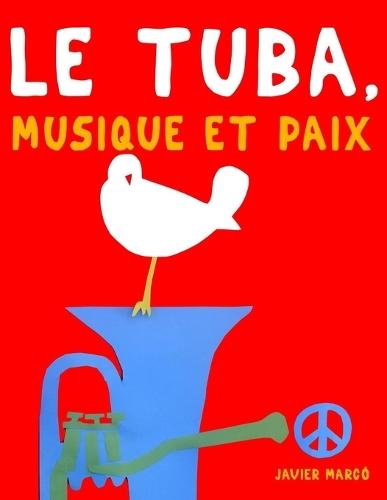 Le Tuba, Musique et Paix: 10 pièces faciles pour le Tuba débutant livre