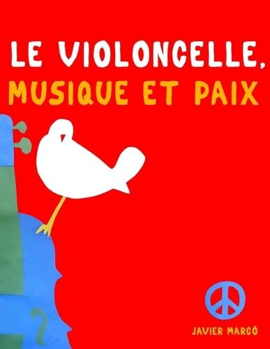 Le Violoncelle, Musique et Paix: 10 pièces faciles pour le Violoncelle débutant livre